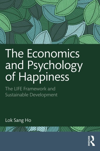 Lok Sang Ho - Economics and Psychology of Happiness, E-bok