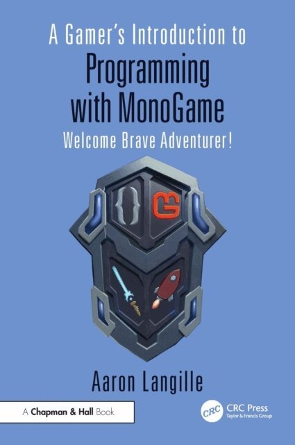 Aaron Langille - Gamer's Introduction to Programming with MonoGame, E-bok