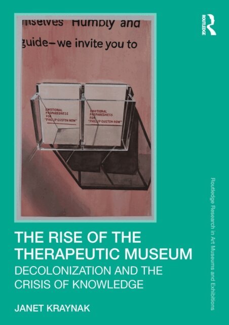 Janet Kraynak - Rise of the Therapeutic Museum, E-bok