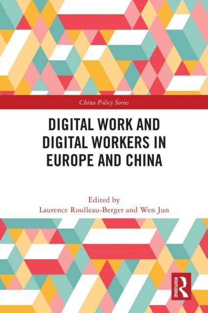 Wen Jun, Laurence Roulleau-Berger - Digital Work and Digital Workers in Europe and China, E-bok