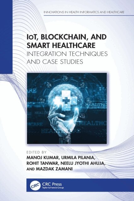 Mazdak Zamani, Neelu Jyothi Ahuja, Rohit Tanwar, Urmila Pilania, Manoj Kumar - IoT, Blockchain, and Smart Healthcare, E-bok