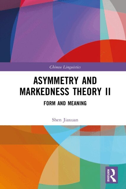 Shen Jiaxuan - Asymmetry and Markedness Theory II, E-bok