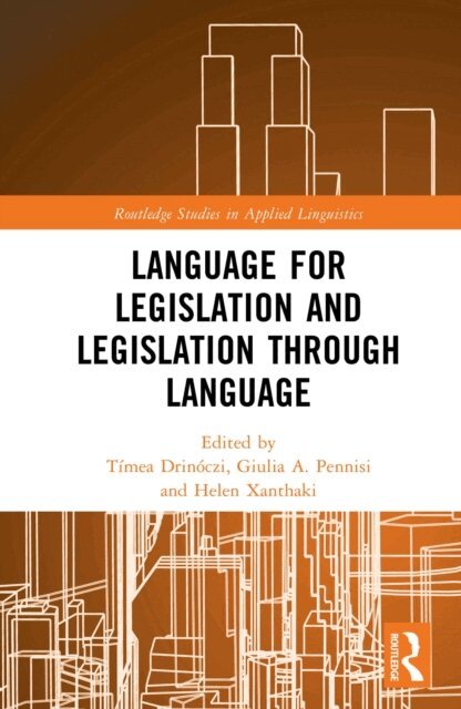 Helen Xanthaki, Giulia A. Pennisi, Timea Drinoczi - Language for Legislation and Legislation through Language, E-bok