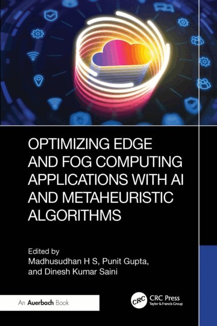 Dinesh Kumar Saini, Punit Gupta, Madhusudhan H S - Optimizing Edge and Fog Computing Applications with AI and Metaheuristic Algorithms, E-bok