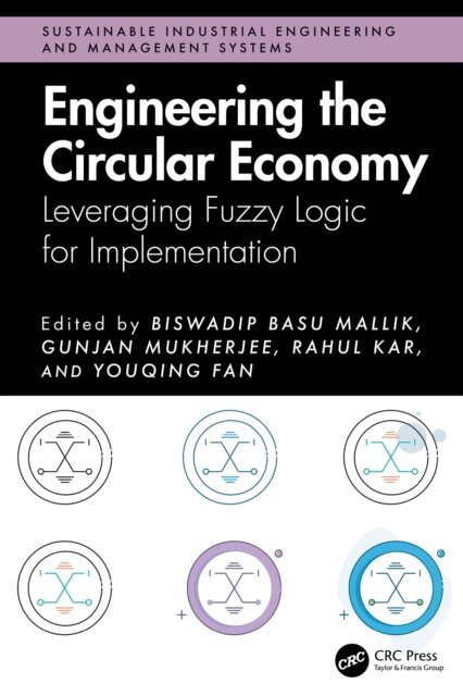 Youqing Fan, Rahul Kar, Gunjan Mukherjee, Biswadip Basu Mallik - Engineering the Circular Economy, E-bok