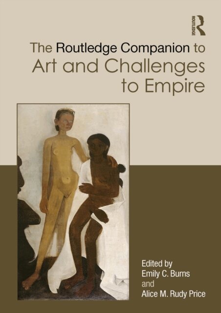 Alice M. Rudy Price, Emily C. Burns - Routledge Companion to Art and Challenges to Empire, E-bok