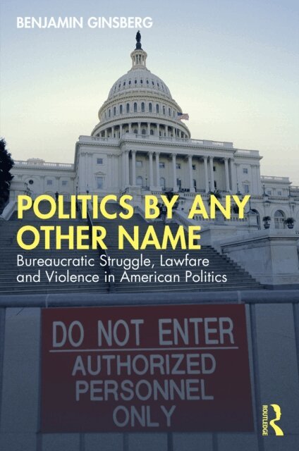 Benjamin Ginsberg - Politics by Any Other Name, E-bok