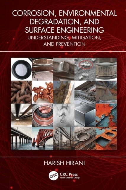 Harish Hirani - Corrosion, Environmental Degradation, and Surface Engineering, E-bok