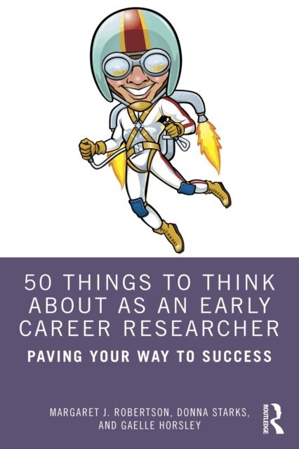 Gaelle Horsley, Donna Starks, Margaret J. Robertson - 50 Things to Think About as an Early Career Researcher, E-bok