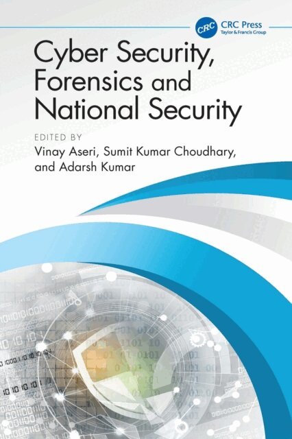 Adarsh Kumar, Sumit Kumar Choudhary, Vinay Aseri - Cyber Security, Forensics and National Security, E-bok