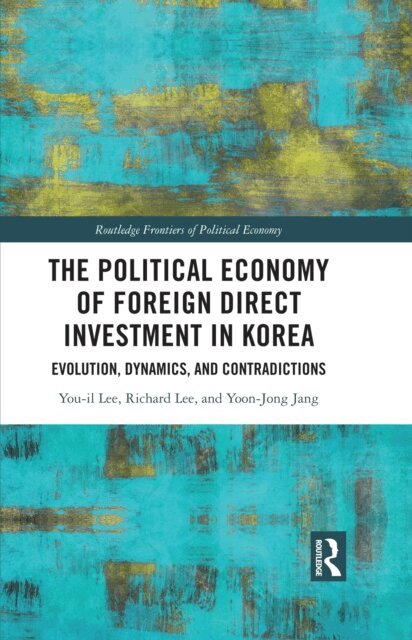 Yoon-Jong Jang, Richard Lee, You-il Lee - Political Economy of Foreign Direct Investment in Korea, E-bok