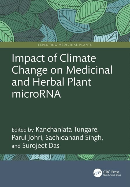 Surojeet Das, Sachidanand Singh, Parul Johri, Kanchanlata Tungare - Impact of Climate Change on Medicinal and Herbal Plant microRNA, E-bok