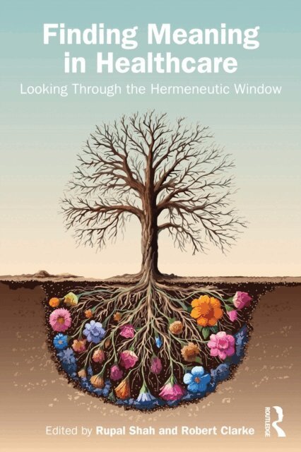 Robert Clarke, Rupal Shah - Finding Meaning in Healthcare, E-bok
