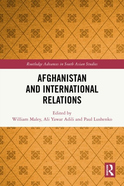 Paul Lushenko, Ali Yawar Adili, William Maley - Afghanistan and International Relations, E-bok