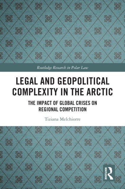 Tiziana Melchiorre - Legal and Geopolitical Complexity in the Arctic, E-bok