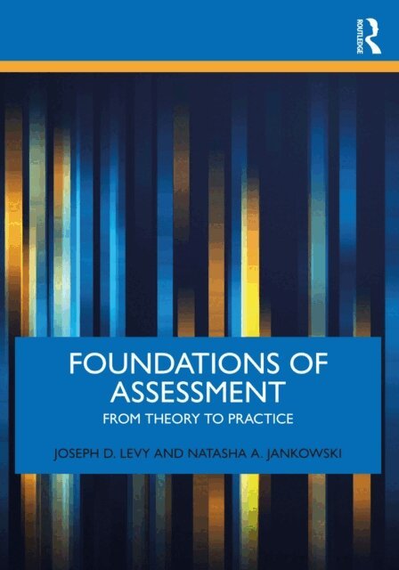 Natasha A. Jankowski, Joseph D. Levy - Foundations of Assessment, E-bok