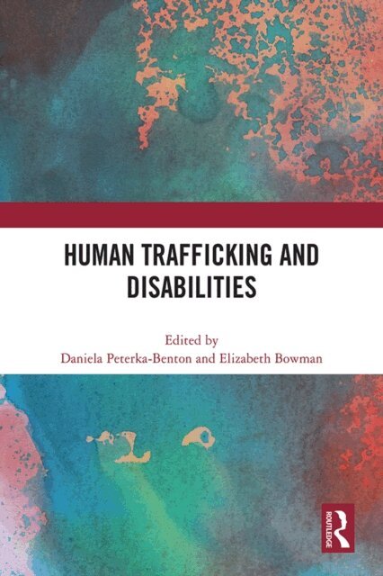 Elizabeth Bowman, Daniela Peterka-Benton - Human Trafficking and Disabilities, E-bok