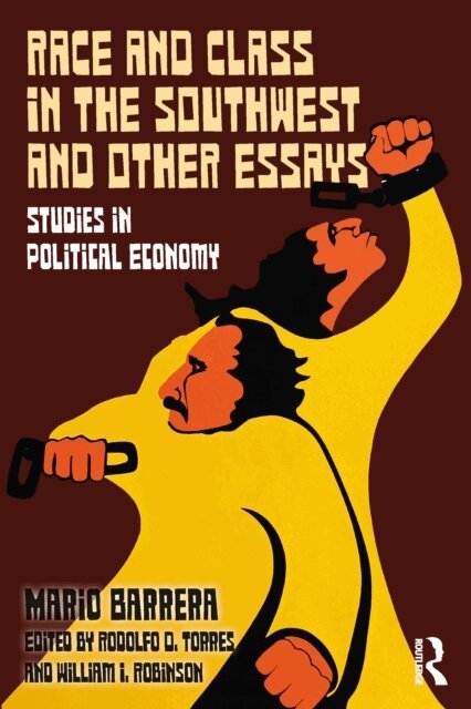 Mario Barrera, William I. Robinson, Rodolfo Torres - Race and Class in the Southwest and Other Essays, E-bok