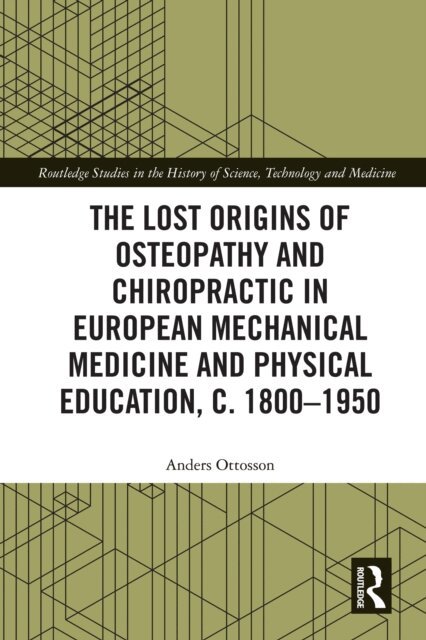 Anders Ottosson - Lost Origins of Osteopathy and Chiropractic in European Mechanical Medicine, E-bok