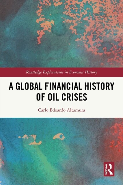 Carlo Edoardo Altamura - Global Financial History of Oil Crises, E-bok
