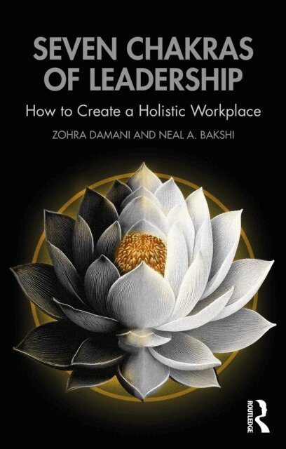 Neal A. Bakshi, Zohra Damani - Seven Chakras of Leadership, E-bok