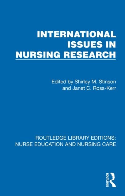 Janet C. Ross-Kerr, Shirley M. Stinson - International Issues in Nursing Research, E-bok