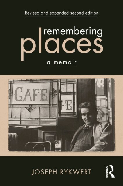 Joseph Rykwert - Remembering Places: A Memoir, E-bok