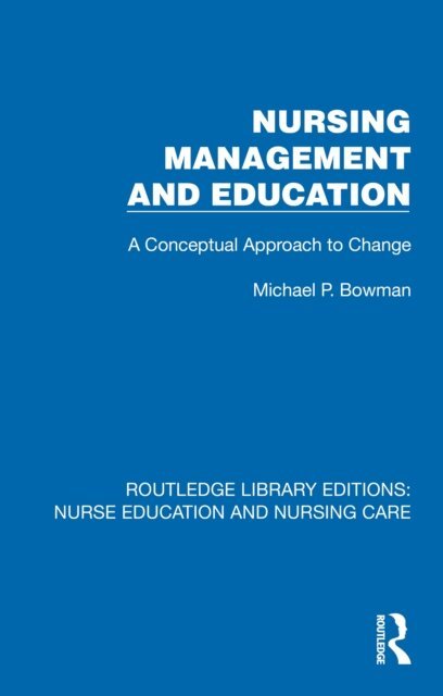 Michael P. Bowman - Nursing Management and Education, E-bok