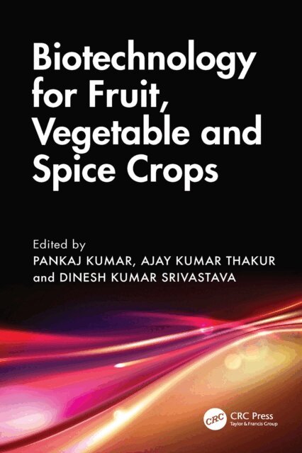 Dinesh Kumar Srivastava, Ajay Kumar Thakur, Pankaj Kumar - Biotechnology for Fruit, Vegetable and Spice Crops, E-bok