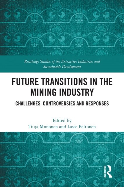 Lasse Peltonen, Tuija Mononen - Future Transitions in the Mining Industry, E-bok