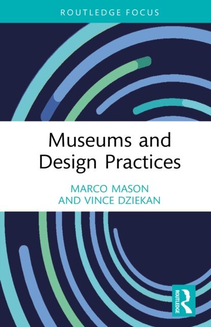 Vince Dziekan, Marco Mason - Museums and Design Practices, E-bok