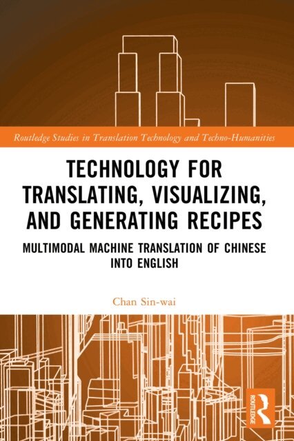 Chan Sin-wai - Technology for Translating, Visualizing, and Generating Recipes, E-bok