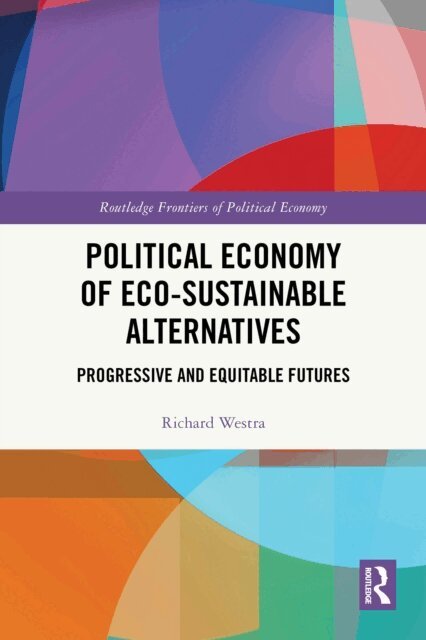 Richard Westra - Political Economy of Eco-sustainable Alternatives, E-bok