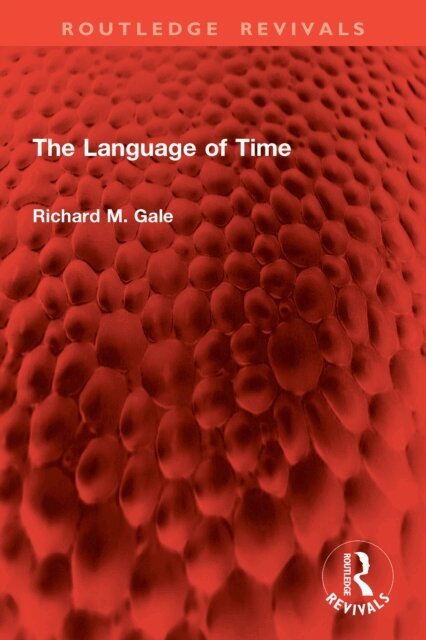 Richard M. Gale - Language of Time, E-bok