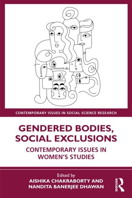Nandita Banerjee Dhawan, Aishika Chakraborty - Gendered Bodies, Social Exclusions, E-bok