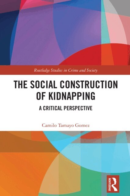 Camilo Tamayo Gomez - Social Construction of Kidnapping, E-bok