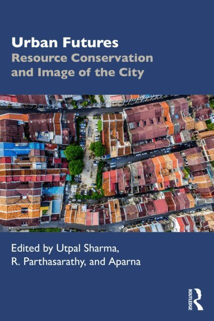 Aparna, R. Parthasarathy, Utpal Sharma - Urban Futures, E-bok