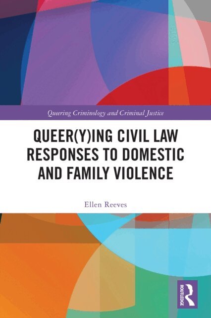Ellen Reeves - Queer(y)ing Civil Law Responses to Domestic and Family Violence, E-bok