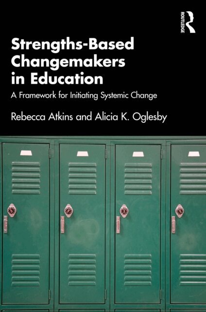 Alicia Oglesby, Rebecca Atkins - Strengths-Based Changemakers in Education, E-bok. Tillgänglighet: Lägg i varukorg