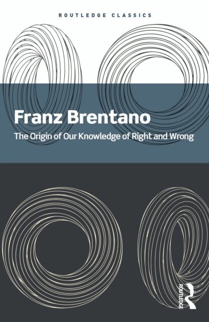 Franz Brentano - Origin of Our Knowledge of Right and Wrong, E-bok