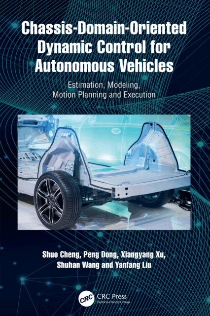 Yanfang Liu, Shuhan Wang, Xiangyang Xu, Peng Dong, Shuo Cheng - Chassis-Domain-Oriented Dynamic Control for Autonomous Vehicles, E-bok