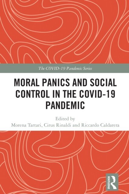 Riccardo Caldarera, Cirus Rinaldi, Morena Tartari - Moral Panics and Social Control in the COVID-19 Pandemic, E-bok