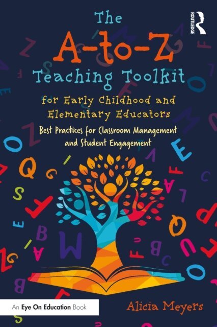 Alicia Meyers - A-to-Z Teaching Toolkit for Early Childhood and Elementary Educators, E-bok