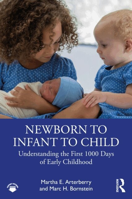 Marc H. Bornstein, Martha E. Arterberry - Newborn to Infant to Child, E-bok