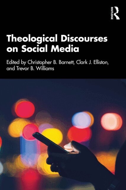 Trevor B. Williams, Clark J. Elliston, Christopher B. Barnett - Theological Discourses on Social Media, E-bok