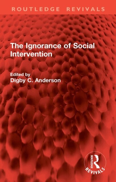 Digby C. Anderson - Ignorance of Social Intervention, E-bok