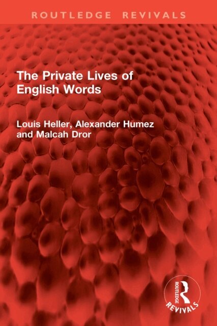 Malcah Dror, Alexander Humez, Louis Heller - Private Lives of English Words, E-bok