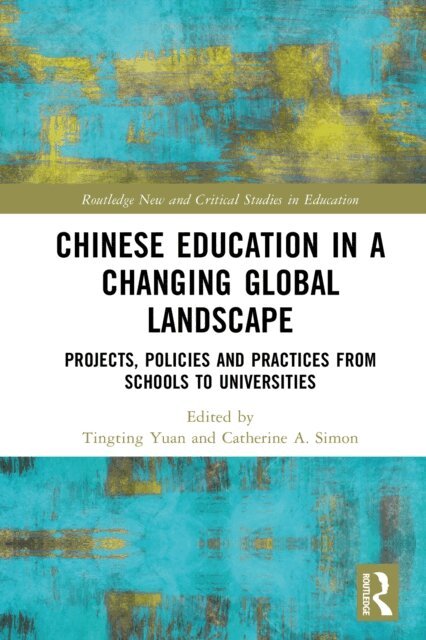 Catherine A. Simon, Tingting Yuan - Chinese Education in a Changing Global Landscape, E-bok