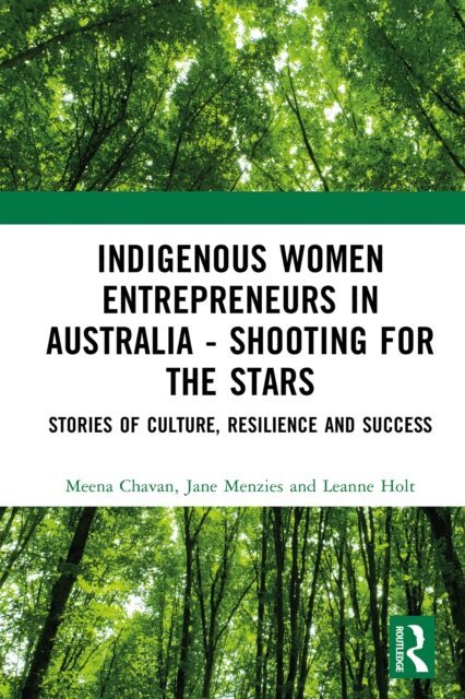 Leanne Holt, Jane Menzies, Meena Chavan - Indigenous Women Entrepreneurs in Australia - Shooting for the Stars, E-bok