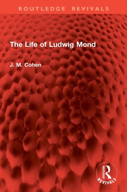 J. M. Cohen - Life of Ludwig Mond, E-bok